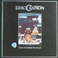 Eric Clapton : No Reason to Cry